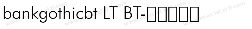 bankgothicbt LT BT字体转换
